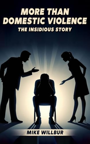 More Than Domestic Violence: The Insidious Story