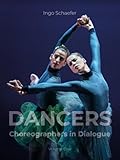 Dancers: Choreographers in Dialogue