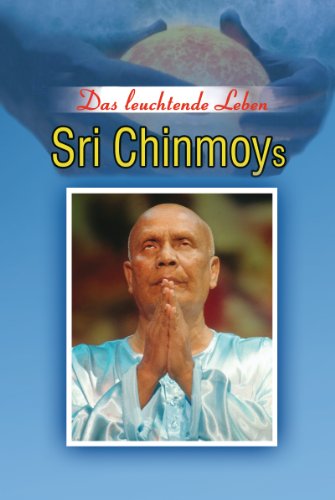 Das leuchtende Leben Sri Chinmoys (German Edition)