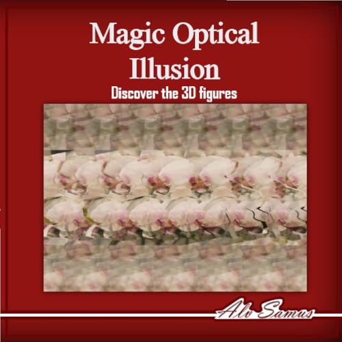 Magic Optical Illusion, Discover the 3D figures, Vol. 2: Use your Magic Eyes and see beautiful 3D figures, improve your vision. (Magic Stereogram for everybody)