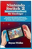 Nintendo Switch 2 Benutzerhandbuch für Einsteiger: Eine Schritt-für-Schritt-Anleitung zur Einrichtung, mit Geheimnissen und Tipps für Gamer, Eltern und Erstbesitzer