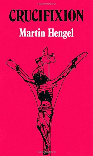 [ { CRUCIFIXION[ CRUCIFIXION ] BY HENGEL, MARTIN ( AUTHOR )SEP-01-1977 PAPERBACK } ] by Hengel, Martin (AUTHOR) Sep-01-1977 [ Paperback ]