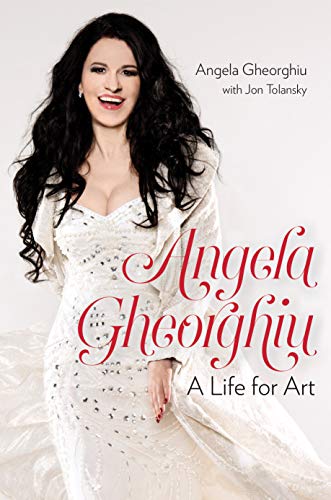 Angela Gheorghiu: A Life for Art (English Edition)