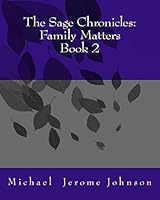 The Sage Chronicles: Family Matters Book 2 1514647087 Book Cover