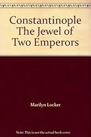 Constantinople The Jewel of Two Emperors 1400744687 Book Cover