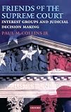 Friends of the Supreme Court: Interest Groups and Judicial Decision Making