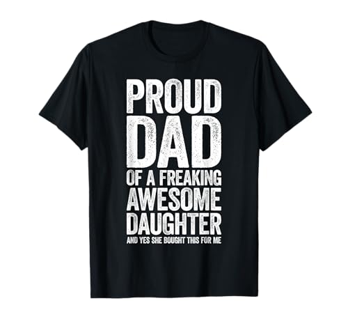 Proud Dad of A Freaking Awesome Daughter Shirt Fathers Day T-Shirt