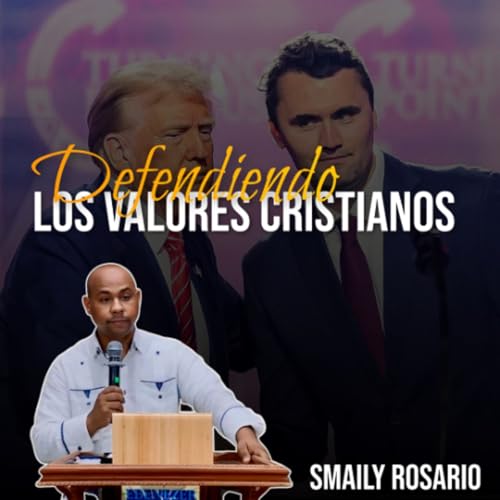 🔴 SMAILY ROSARIO _ Defendiendo los Valores Cristianos (Trump, Miguel Uribe Turbay y Charlie Kirk) (1) Podcast Por arte de portada