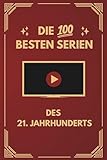 Die 100 besten Serien des 21. Jahrhunderts: Das Beste aus über 400 gesehenen Serien mit Klassikern und Geheimtipps