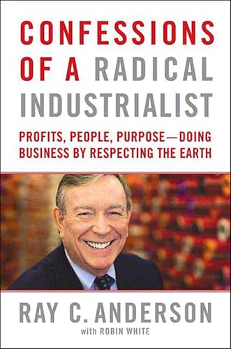 Confessions of a Radical Industrialist: Profits, People, Purpose—Doing Business by Respecting the Earth