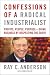 Confessions of a Radical Industrialist: Profits, People, Purpose--Doing Business by Respecting the Earth