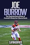 Joe Burrow: The Inspiring Story of One of Football's Rising Star Quarterbacks (Football Biography Books)