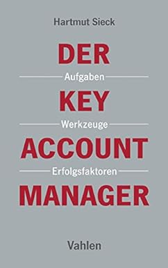 Der Key Account Manager: Aufgaben, Werkzeuge und Erfolgsfaktoren ...