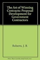 The Art of Winning Contracts: Proposal Development for Government Contractors 0964722771 Book Cover