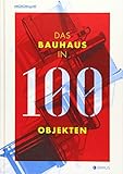  Das Bauhaus in 100 Objekten