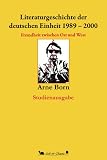 Literaturgeschichte der deutschen Einheit 1989-2000: Fremdheit zwischen Ost und West. Studienausgabe.