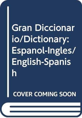 Gran Diccionario/Dictionary: Espanol-Ingles/English-Spanish