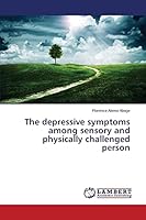 The Depressive Symptoms among Sensory and Physically Challenged Person 3659750379 Book Cover
