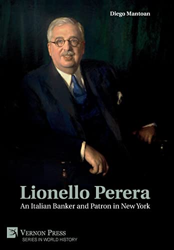 Lionello Perera: An Italian Banker and Patron in New York (B&W) (World History)
