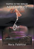 Trapped in Two Worlds: My Darkest Dreams 1628386711 Book Cover