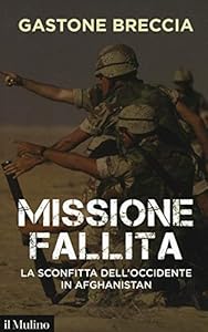 Missione fallita. La sconfitta dell'Occidente in Afghanistan