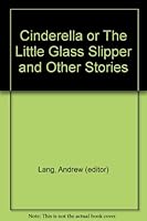 Cinderella; or the Little Glass Slipper, and Other Stories. with many illustrations B004CG4BI0 Book Cover