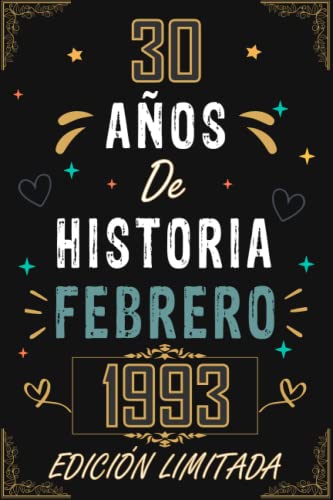 CUADERNO, 30 AÑOS DE HISTORIA FEBRERO 1993 EDICIÓN LIMITADA: Regalo de 30 cumpleaños para mujeres y hombres, ideas de 30 cumpleaños... un ... regalo de 30 cumpleaños para él/ella.