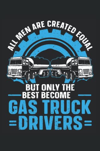All Men Are Created Equal But Only The Best Become Gas Truck Drivers Mileage ...