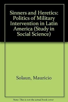 Hardcover Sinners and heretics;: The politics of military intervention in Latin America (Illinois studies in the social sciences) Book