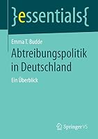 Abtreibungspolitik in Deutschland: Ein Überblick 365809723X Book Cover