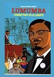 LUMUMBA Combattant de la liberté: Biographie illustrée de Patrice Emery Lumumba (French Edition)