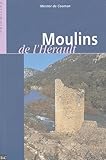 coomans helene  Les Moulins de l\'Hérault: De Ganges à Agde