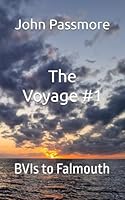 The Voyage: #1 - BVIs to Falmouth - (Oldmansailing) B0BCSCZNGJ Book Cover