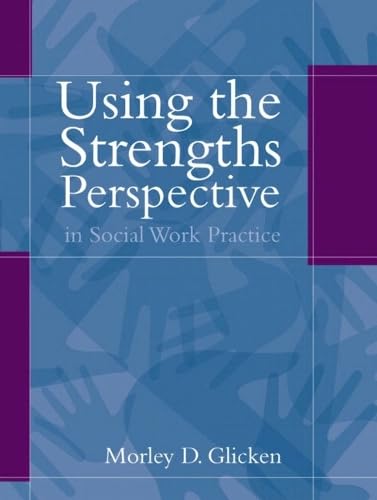 Using the Strengths Perspective in Social Work Practice: A Positive Approach for the Helping Professions