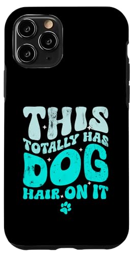 This Totally Has Dog Hair On It Funny Dog Lovers �X�}�z�P�[�X iPhone 11 Pro �p