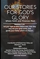 Our Stories for God's Glory: Where Faith and Finances Meet 108582649X Book Cover