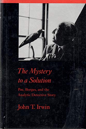 The Mystery to a Solution: Poe, Borges, and the Analytic Detective Story