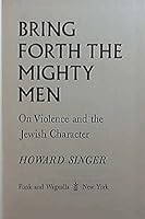 Bring Forth The Mighty Men: On Violence and the Jewish Character B0006CZ66A Book Cover