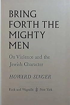 Hardcover Bring Forth The Mighty Men: On Violence and the Jewish Character Book