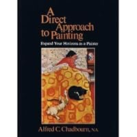 A Direct Approach to Painting: How to Expand Your Horizons As a Painter 0891340289 Book Cover