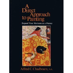 A Direct Approach to Painting: Expand Your Horizons As a Painter