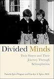 Divided Minds: Twin Sisters and Their Journey Through Schizophrenia