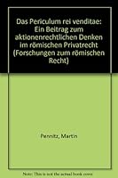 Das Periculum Rei Venditae: Ein Beitrag Zum 'Aktionenrechtlichen Denken' Im Romischen Privatrecht (German Edition) 3205991397 Book Cover