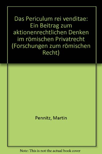 Das periculum rei venditae: Ein Beitrag zum "aktionenrechtlichen Denken" im römischen Privatrecht Das periculum rei venditae: Ein Beitrag zum "aktionenrechtlichen Denken" im römischen Privatrecht
