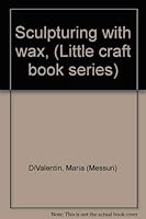 Sculpturing with wax, (Little craft book series) 0806952466 Book Cover