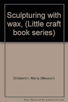 Hardcover Sculpturing with wax, (Little craft book series) Book