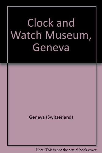 Clock and Watch Museum, Geneva 2830600711 Book Cover