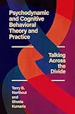 Psychodynamic and Cognitive Behavioral Theory and Practice: Talking Across the Divide