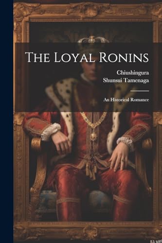 The Loyal Ronins: An Historical Romance
