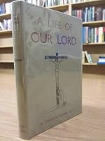 Life of Jesus Christ Our Lord B001GABM32 Book Cover